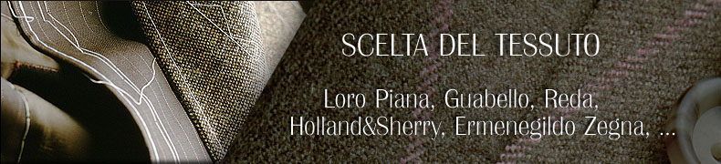 Abito su misura | SCELTA DEL TESSUTO | Loro Piana, Ermenegildo Zegna, Guabello, Reda Holland&Sherry